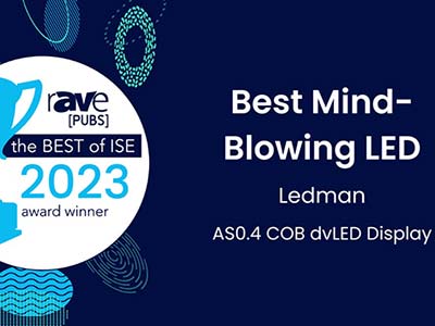 rAVe公布2023 ISE展获奖名单 雷曼荣获“Best Mind-Blowing LED”奖